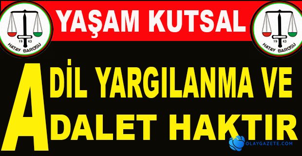 ADİL YARGILANMA VE ADALET HAKTIR