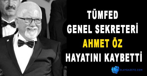 AHMET ÖZ HAYATINI KAYBETTİ