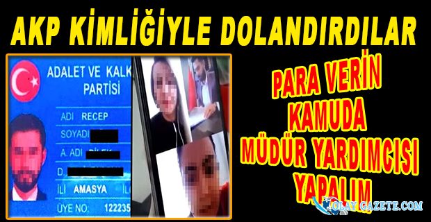 AKP KİMLİĞİYLE DOLANDIRICILIK İDİASI