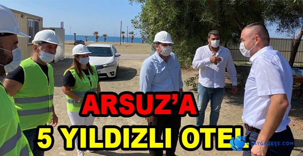 ARSUZ KAYMAKAMI MUSA SARI’DAN OTEL ŞANTİYE ALANINDA İNCELEME