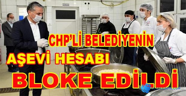 AŞEVİ HESABI BLOKE EDİLDİ