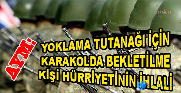 AYM KİŞİ HÜRRİYETİ VE GÜVENLİĞİNİN İHLALİ OLDUĞUNA KARAR VERDİ