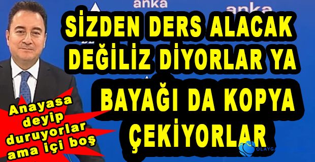 BABACAN: BİZ DEMESEYDİK YENİ ANAYASA AKILLARINA GELİR MİYDİ?