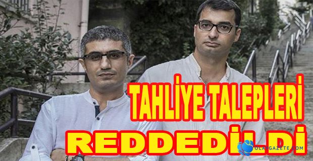 BARIŞLARIN TAHLİYE TALEPLERİ REDDEDİLDİ