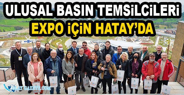 BASIN MENSUPLARINDAN EXPO 2021 HATAY’A TAM NOT 