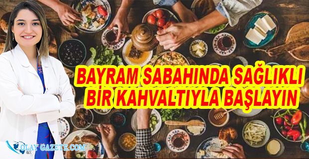 BAYRAMDA KİLO ALMAMAK İÇİN 7 BESLENME ÖNERİSİ