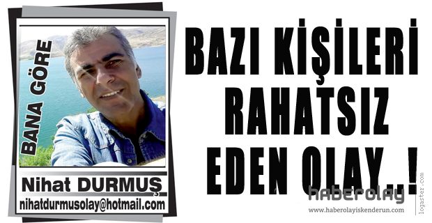 BAZI KİŞİLERİ  RAHATSIZ EDEN OLAY..!