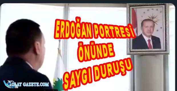 BELEDİYE BAŞKANINDAN ERDOĞAN PORTRESİ ÖNÜNDE SAYGI DURUŞU