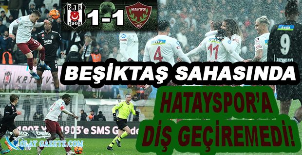 BEŞİKTAŞ 1 PUANA RAZI OLDU