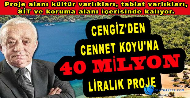 CENGİZ HOLDİNG GÖZÜNÜ ŞİMDİ DE KOYLARA DİKTİ