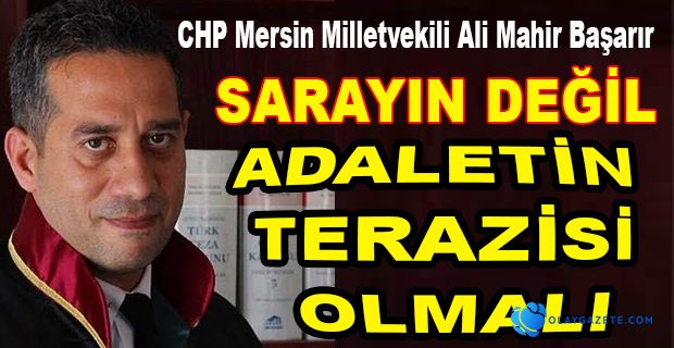 CHP’Lİ BAŞARIR’DAN  ADLİ YIL MESAJI