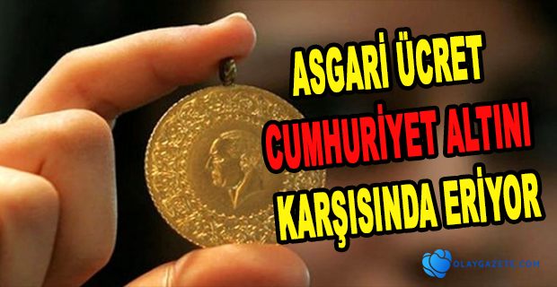 CUMHURİYET ALTINI ASGARİ ÜCRETİ GEÇTİ