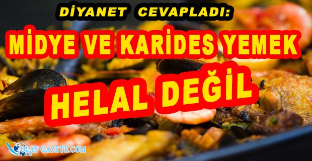 DİYANET: MİDYE VE KARİDES YEMEK HELAL DEĞİLDİR