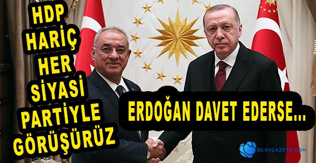 DSP GENEL BAŞKANI AKSAKAL, İTTİFAK İÇİN ERDOĞAN