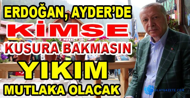 ERDOĞAN’DAN ‘AYDER YAYLASI’ AÇIKLAMASI