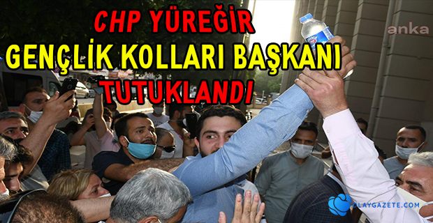 ERDOĞAN’IN AÇIKLAMASI SONRASI CHP YÜREĞİR GENÇLİK KOLLARI BAŞKANI TUTUKLANDI