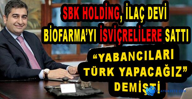 FİRARİ SEZGİN BARAN KORKMAZ, BİOFARMA’YI SATTI