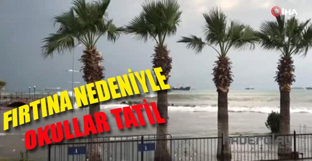 FIRTINA NEDENİYLE OKULLAR TATİL