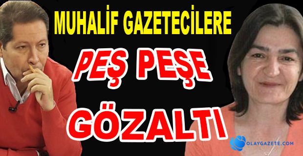 GAZETECİ MÜYESSER YILDIZ VE İSMAİL DÜKEL GÖZALTINA ALINDI