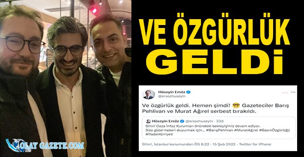 GAZETECİLER BARIŞ PEHLİVAN VE MURAT AĞIREL SERBEST BIRAKILDI