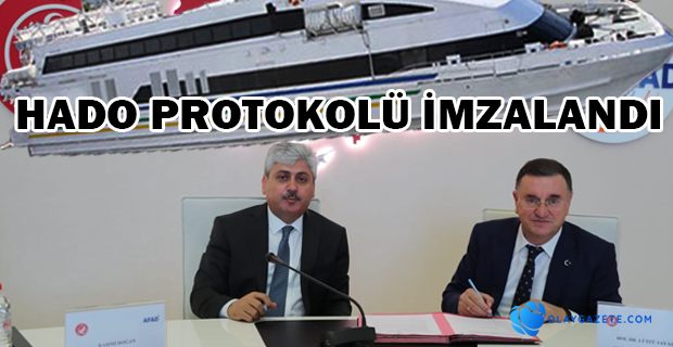 HADO PROTOKOLÜ İMZALANDI