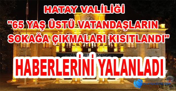 HATAY VALİLİĞİNDEN O HABERE YALANLAMA