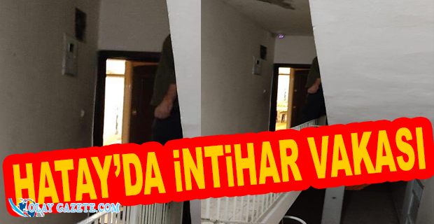 HATAY’DA İNTİHAR