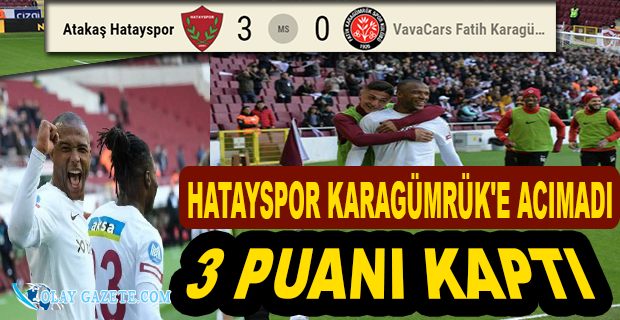 HATAYSPOR, KARAGÜMRÜK’Ü 3-0 MAĞLUP ETTİ