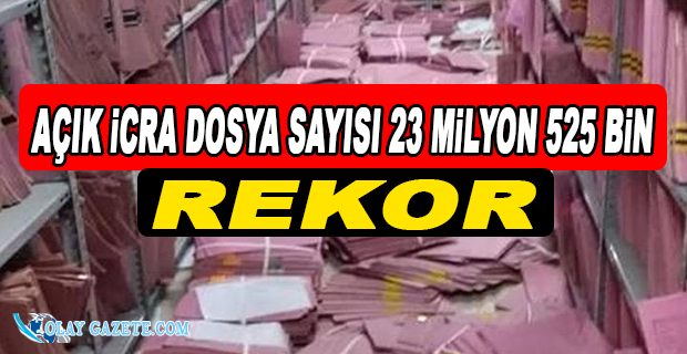 İCRA DAİRELERİNDEKİ DOSYA SAYISI REKOR KIRDI