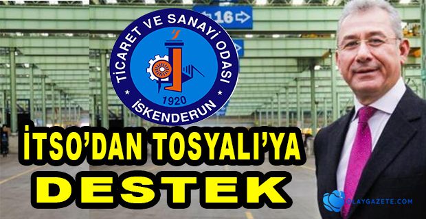 İTSO’DAN FUAT TOSYALI’YA DESTEK