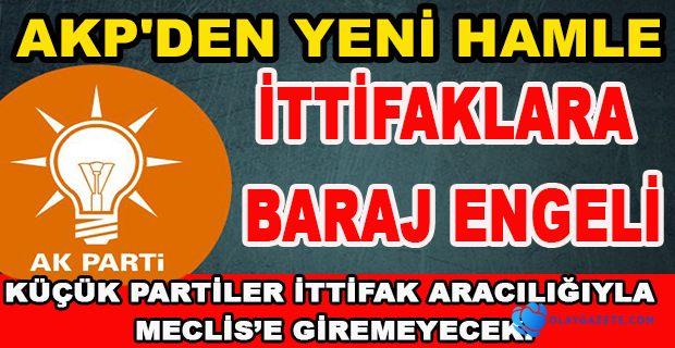 İTTİFAKLARA YÜZDE 5 BARAJI TARTIŞMASI