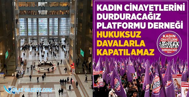 KADIN CİNAYETLERİNİ DURDURACAĞIZ PLATFORMU’NA KAPATMA DAVASI KABUL EDİLDİ, İLK DURUŞMA 1 HAZİRAN