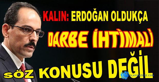 KALIN; DARBE TARTIŞMLARI VE KORONA VİRÜS AÇIKLAMASI