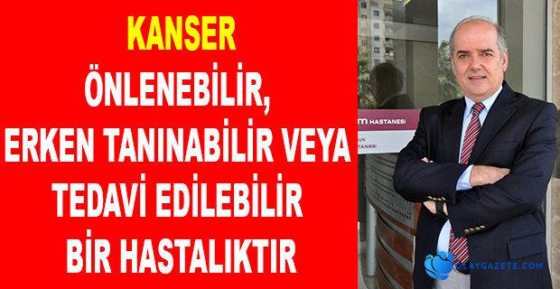 KANSER ÖNLENEBİLİR TEDAVİ EDİLEBİLİR