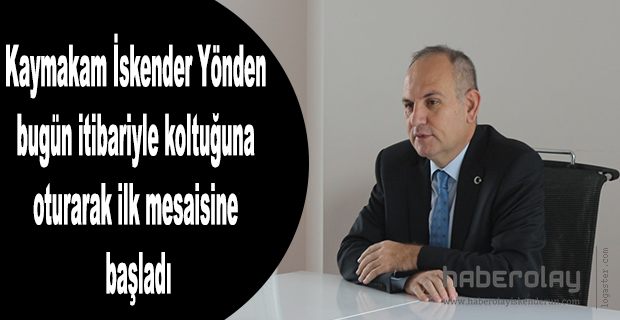 Kaymakam Yönden bugün göreve başladı