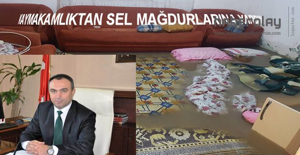 KAYMAKAMLIKTAN SEL MAĞDURLARINA YARDIM