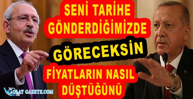 KILIÇDAROĞLU’NDAN ‘FİYATLAR GAYET UYGUN’ DİYEN ERDOĞAN’A TEPKİ