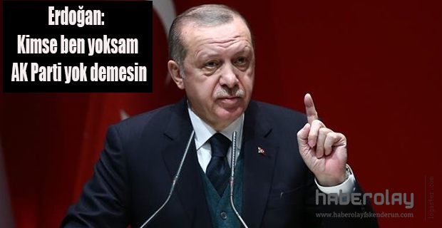 KİMSE BEN YOKSAM AK PARTİ YOK DEMESİN