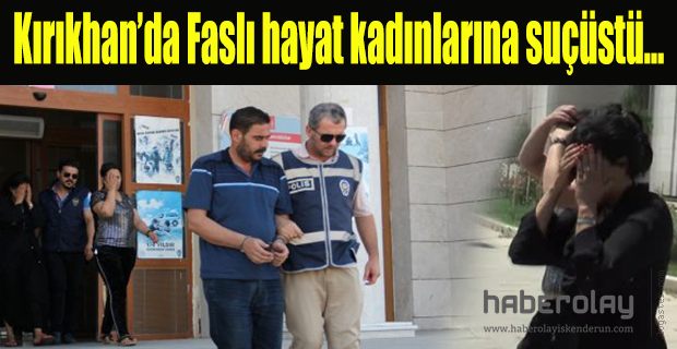 KIRIKHAN’DA FUHUŞ OPERASYONU