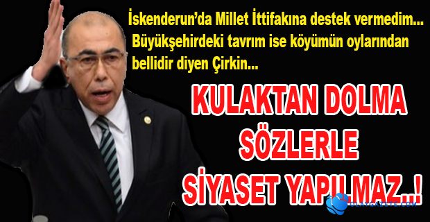 KULAKTAN DOLMA  SÖZLERLE SİYASET YAPILMAZ..!