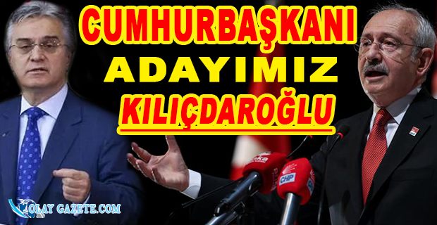 KUŞOĞLU CHP’NİN CUMHURBAŞKANI ADAYINI AÇIKLADI