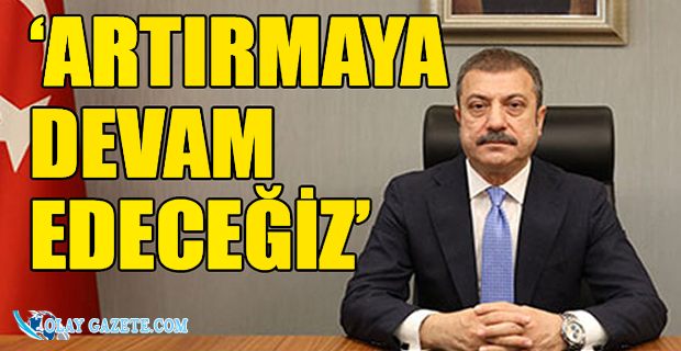 MB BAŞKANI KAVCIOĞLU: REZERVLERİMİZ ARTIŞ EĞİLİMİNE GİRDİ