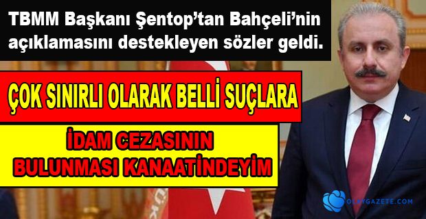 MECLİS BAŞKANI ŞENTOP’TAN İDAM ÇIKIŞI