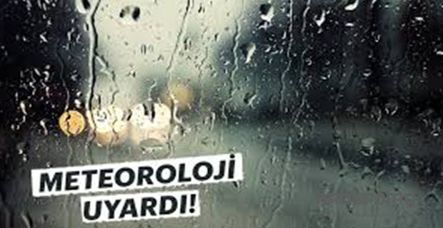 Meteoroloji uyardı!