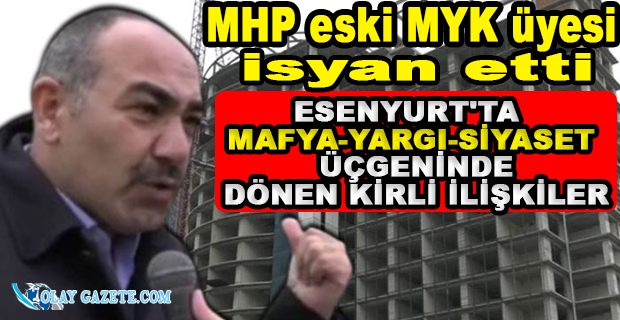 MHP ESKİ MYK ÜYESİ MUHARREM YILDIZ İSYAN ETTİ