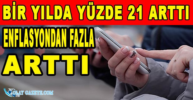 MOBİL İLETİŞİM ÜCRETLERİNE DE ZAM GELDİ