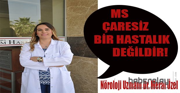 MS ÇARESİZ BİR HASTALIK DEĞİLDİR