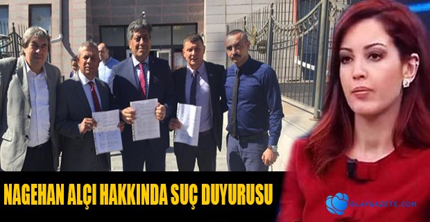 NAGEHAN ALÇI HAKKINDA SUÇ DUYURUSU