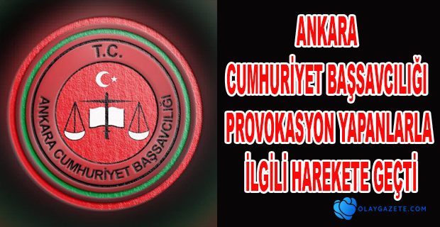 PROVOKASYON YAPANLARLA İLGİLİ HAREKETE GEÇTİ