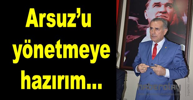 Seküçoğlu Arsuz Belediyesini yönetmeye hazırız